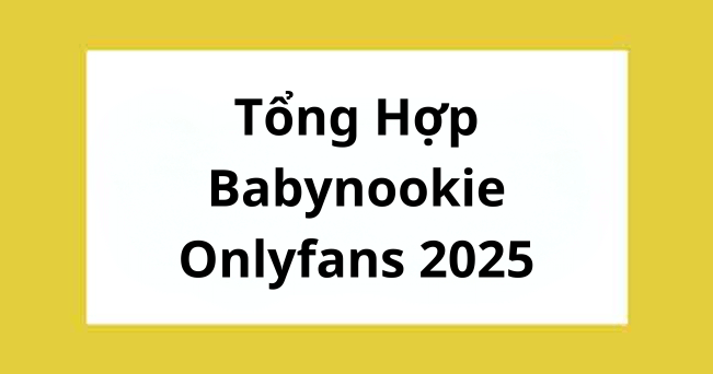 Tổng Hợp Babynookie Onlyfans 2025
